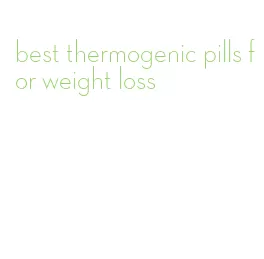 best thermogenic pills for weight loss