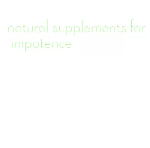 natural supplements for impotence