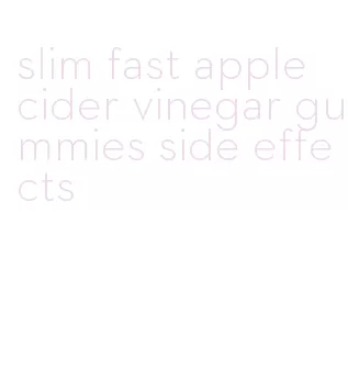 slim fast apple cider vinegar gummies side effects