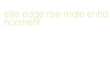 elite edge rise male enhancement