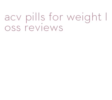 acv pills for weight loss reviews