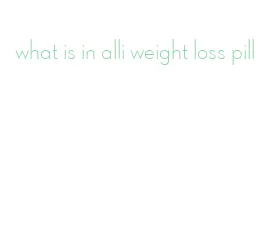 what is in alli weight loss pill