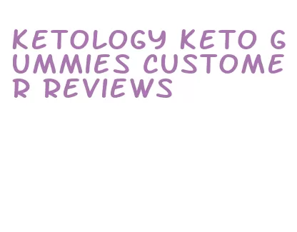 ketology keto gummies customer reviews