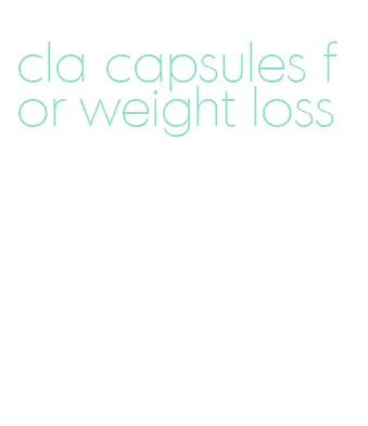 cla capsules for weight loss