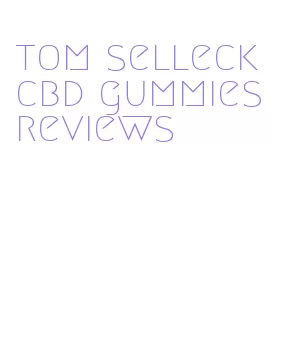 tom selleck cbd gummies reviews