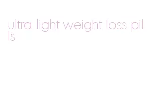 ultra light weight loss pills