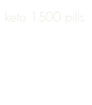 keto 1500 pills