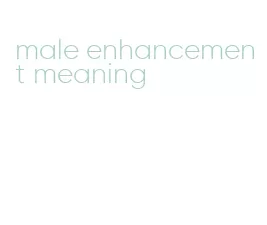 male enhancement meaning