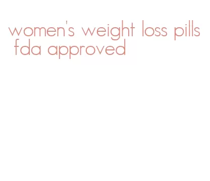 women's weight loss pills fda approved