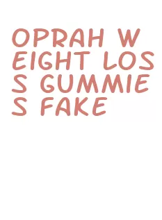 oprah weight loss gummies fake