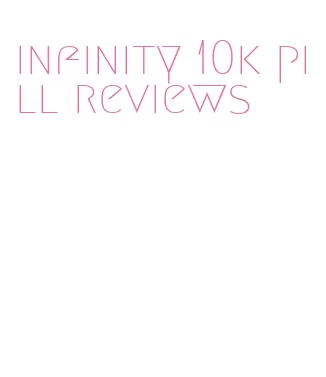 infinity 10k pill reviews