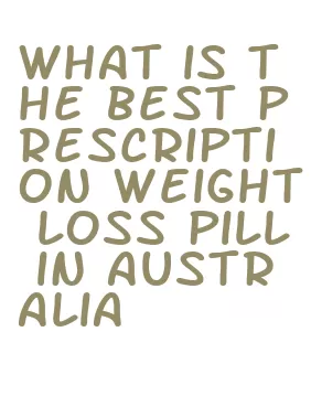 what is the best prescription weight loss pill in australia