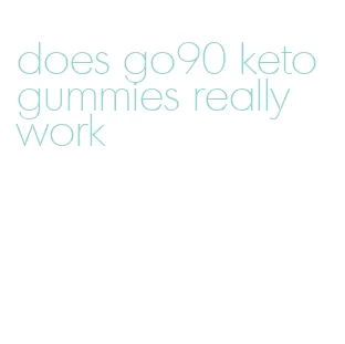 does go90 keto gummies really work