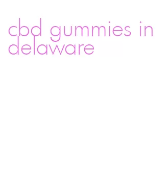 cbd gummies in delaware