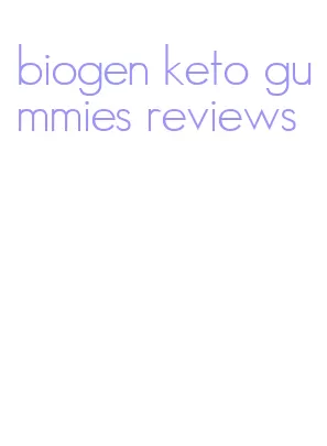 biogen keto gummies reviews