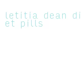 letitia dean diet pills