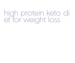 high protein keto diet for weight loss