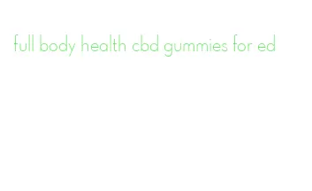 full body health cbd gummies for ed