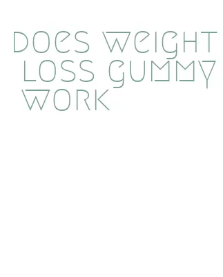 does weight loss gummy work