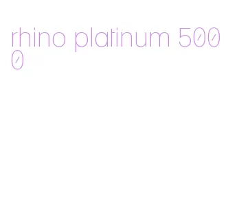 rhino platinum 5000