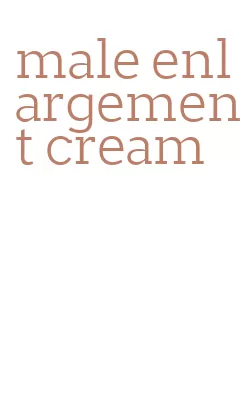 male enlargement cream