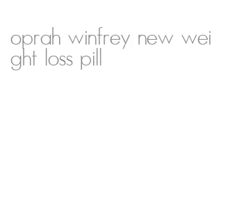 oprah winfrey new weight loss pill