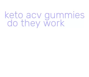 keto acv gummies do they work