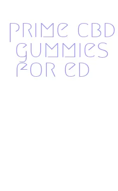 prime cbd gummies for ed