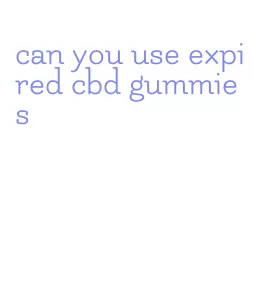 can you use expired cbd gummies