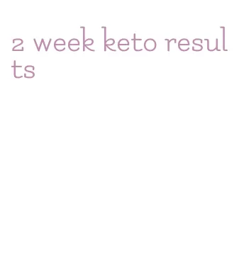 2 week keto results