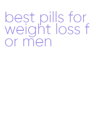 best pills for weight loss for men