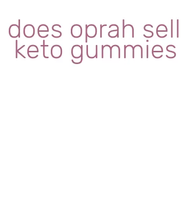 does oprah sell keto gummies