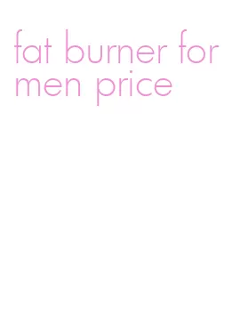 fat burner for men price