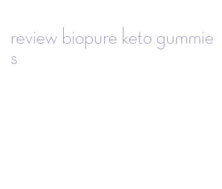 review biopure keto gummies