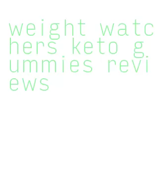 weight watchers keto gummies reviews