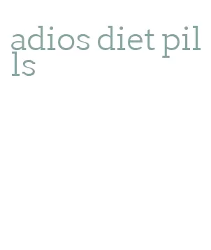 adios diet pills