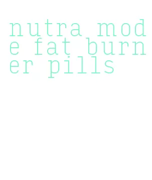 nutra mode fat burner pills