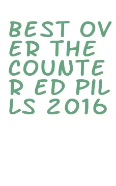 best over the counter ed pills 2016