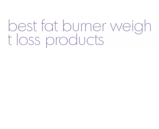 best fat burner weight loss products