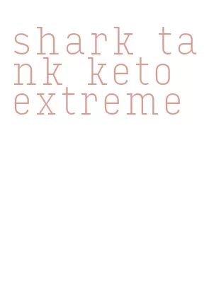 shark tank keto extreme