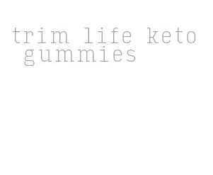 trim life keto gummies