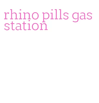 rhino pills gas station