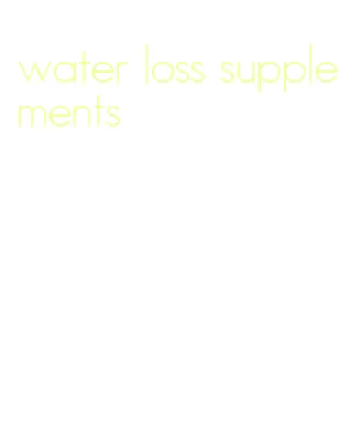 water loss supplements