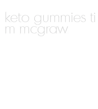 keto gummies tim mcgraw