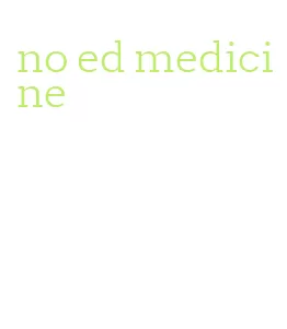 no ed medicine