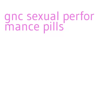 gnc sexual performance pills