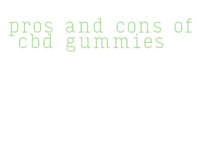 pros and cons of cbd gummies