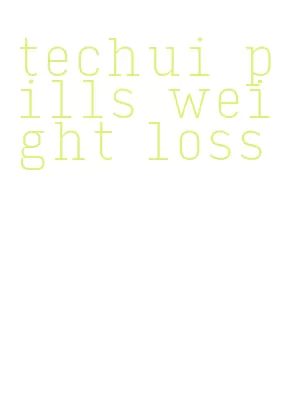 techui pills weight loss