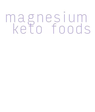 magnesium keto foods