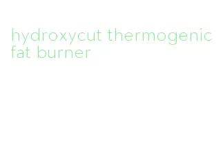 hydroxycut thermogenic fat burner